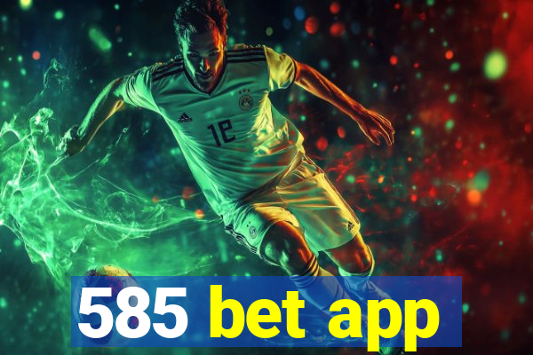 585 bet app
